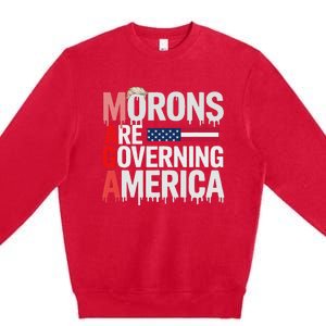 Maga Morons Are Governing America Premium Crewneck Sweatshirt