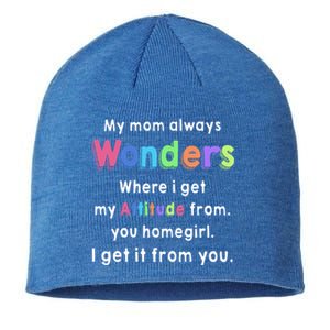 My Mom Always Wonders Where I Get My Attitude From Family Cute Gift Sustainable Beanie