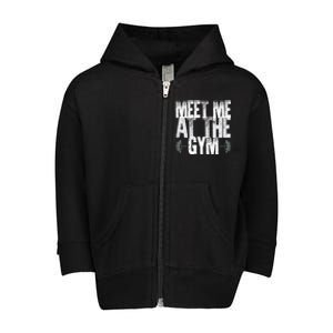 Meet Me At The Gym Funny Fitness Design Cool Gift Toddler Zip Fleece Hoodie