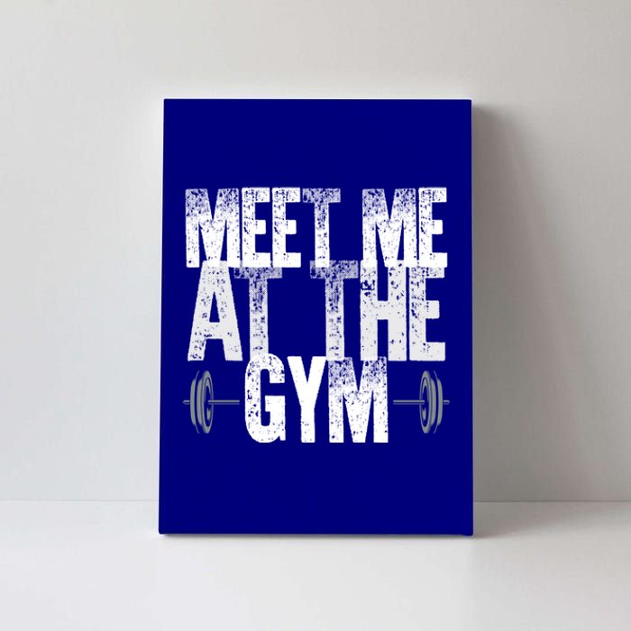 Meet Me At The Gym Funny Fitness Design Cool Gift Canvas