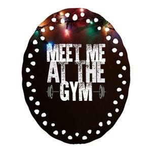 Meet Me At The Gym Funny Fitness Design Cool Gift Ceramic Oval Ornament