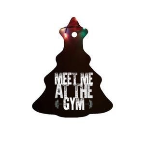 Meet Me At The Gym Funny Fitness Design Cool Gift Ceramic Tree Ornament