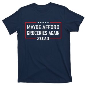 Maga Maybe Afford Groceries Again Donald Trump 2024 Funny T-Shirt