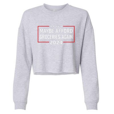 Maga Maybe Afford Groceries Again Donald Trump 2024 Funny Cropped Pullover Crew