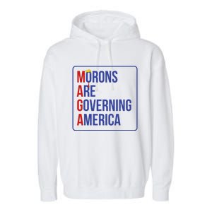 Maga Morons Are Governing America Garment-Dyed Fleece Hoodie