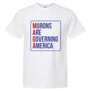 Maga Morons Are Governing America Garment-Dyed Heavyweight T-Shirt