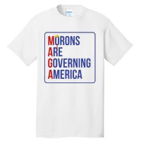 Maga Morons Are Governing America Tall T-Shirt