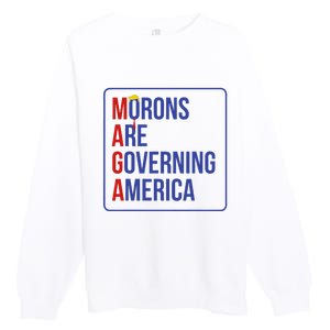 Maga Morons Are Governing America Premium Crewneck Sweatshirt