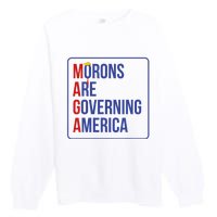 Maga Morons Are Governing America Premium Crewneck Sweatshirt