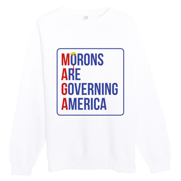 Maga Morons Are Governing America Premium Crewneck Sweatshirt