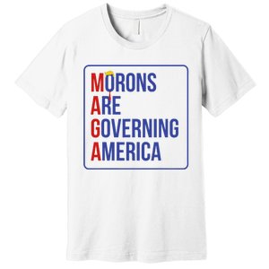 Maga Morons Are Governing America Premium T-Shirt