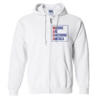 Maga Morons Are Governing America Full Zip Hoodie