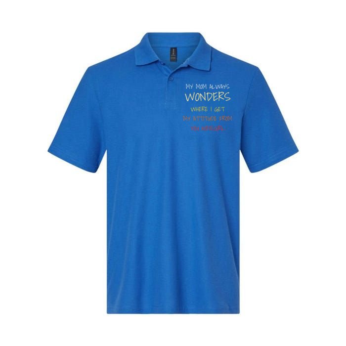 My Mom Always Wonders Where I Get My Attitude From Gift Softstyle Adult Sport Polo