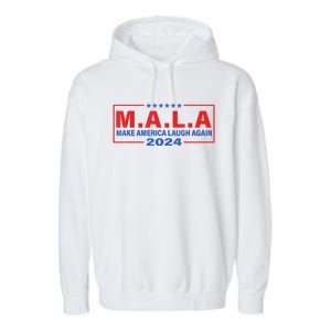 Mala Make America Laugh Again 2024 Garment-Dyed Fleece Hoodie