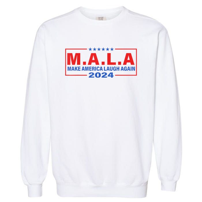 Mala Make America Laugh Again 2024 Garment-Dyed Sweatshirt