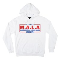 Mala Make America Laugh Again 2024 Hoodie