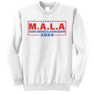 Mala Make America Laugh Again 2024 Sweatshirt