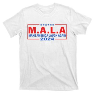 Mala Make America Laugh Again 2024 T-Shirt