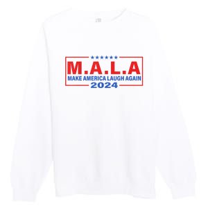 Mala Make America Laugh Again 2024 Premium Crewneck Sweatshirt