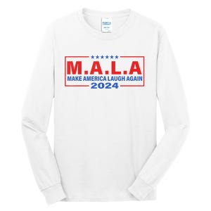 Mala Make America Laugh Again 2024 Tall Long Sleeve T-Shirt