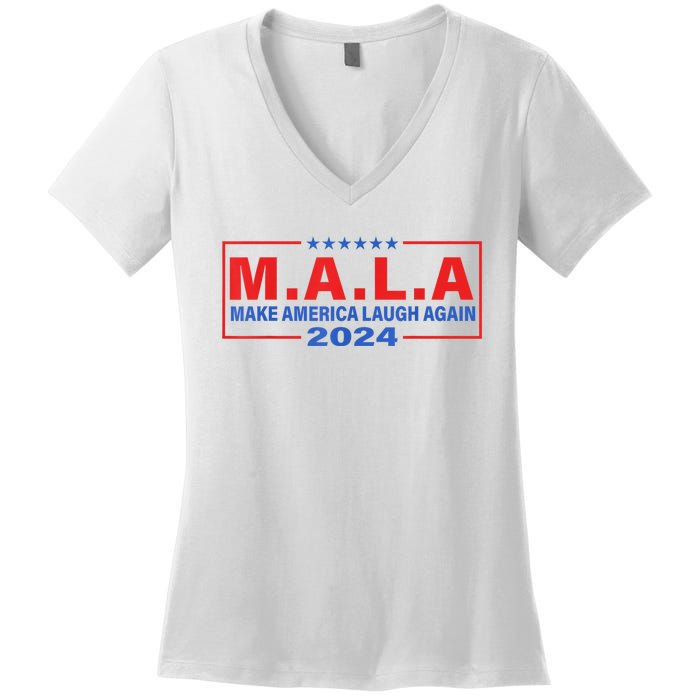 Mala Make America Laugh Again 2024 Women's V-Neck T-Shirt