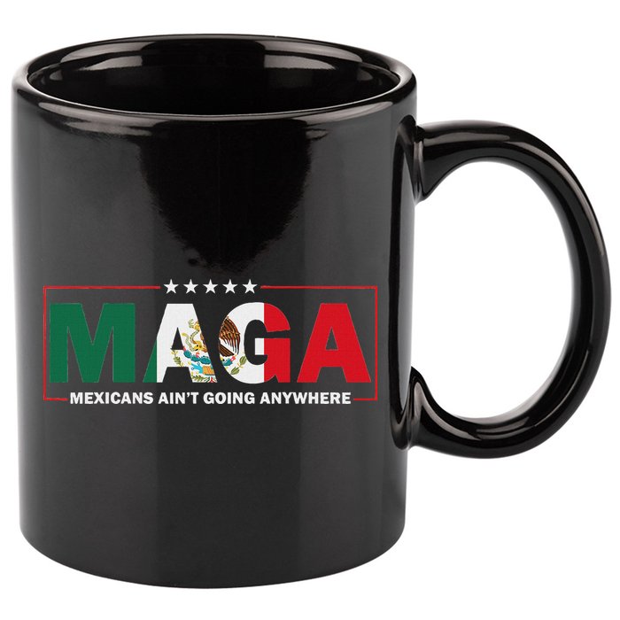 Maga Mexicans AinT Going Anywhere 11oz C Handle Ceramic Mug