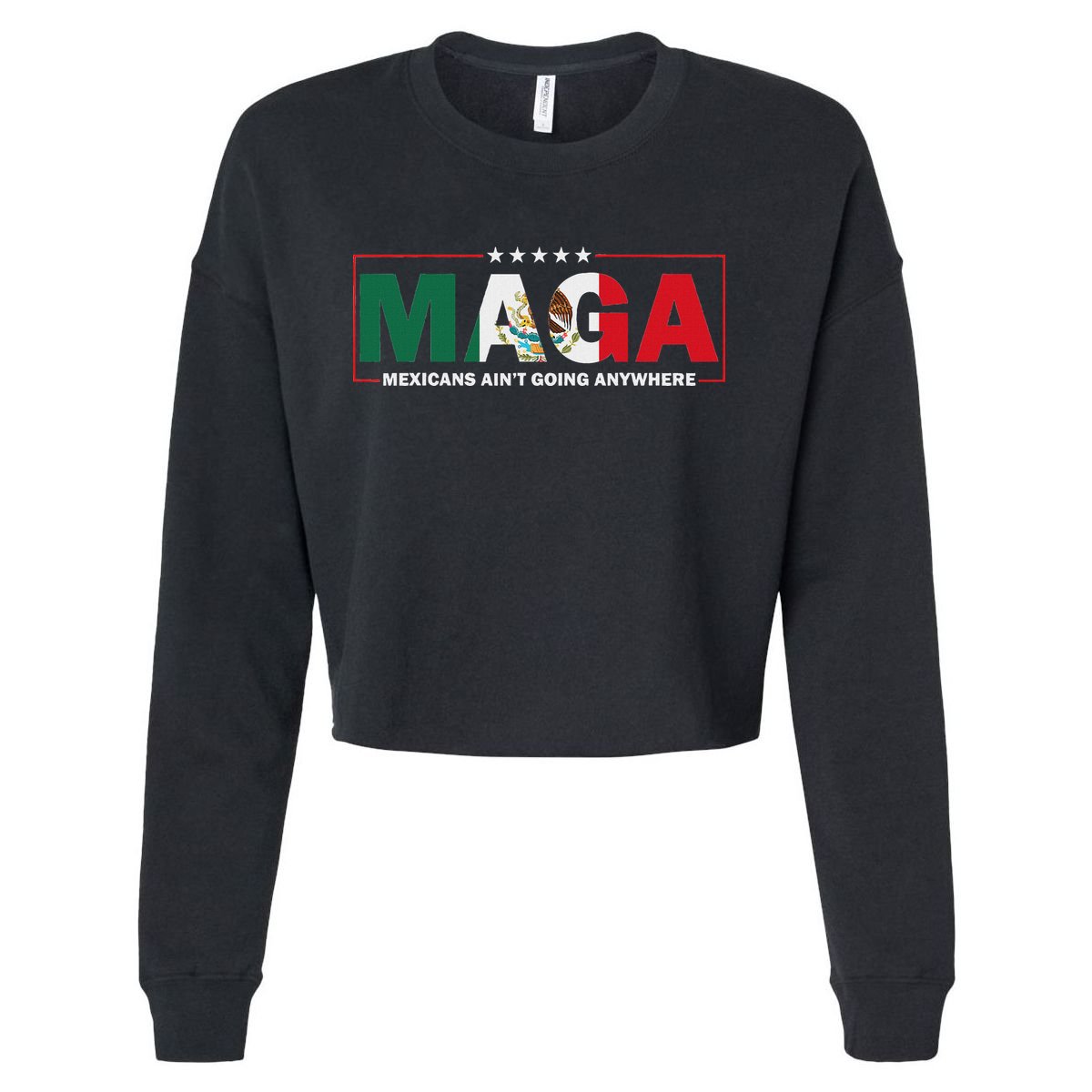 Maga Mexicans AinT Going Anywhere Cropped Pullover Crew