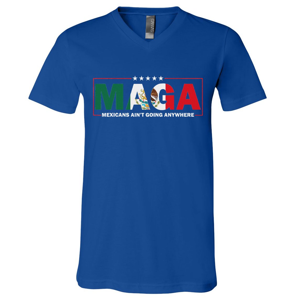 Maga Mexicans AinT Going Anywhere V-Neck T-Shirt