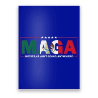 Maga Mexicans AinT Going Anywhere Poster