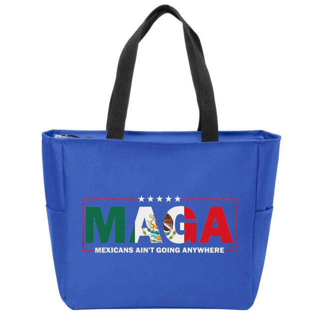 Maga Mexicans AinT Going Anywhere Zip Tote Bag