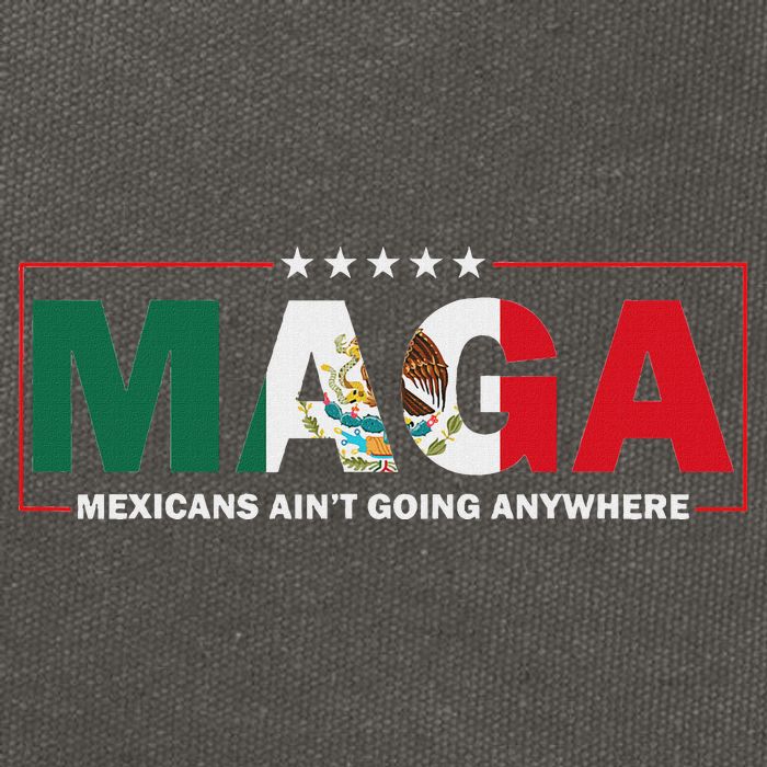 Maga Mexicans AinT Going Anywhere Cotton Canvas Backpack
