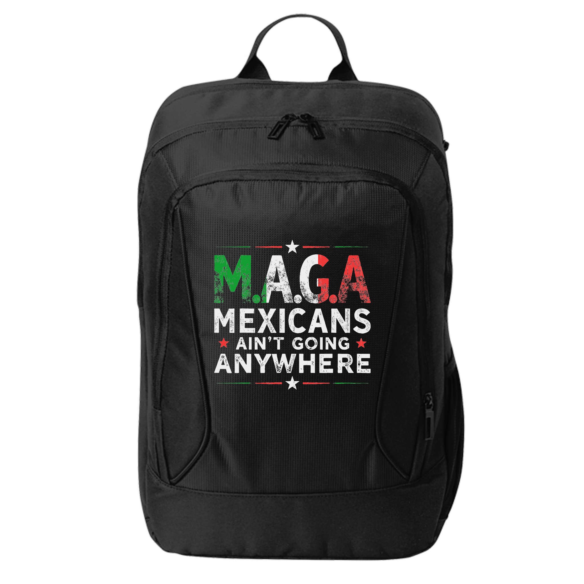 Maga Mexicans AinT Going Anywhere City Backpack