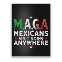 Maga Mexicans AinT Going Anywhere Poster