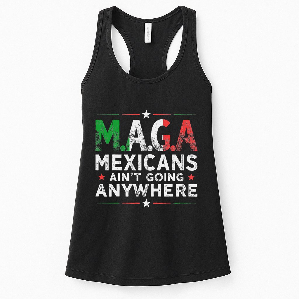 Maga Mexicans AinT Going Anywhere Womens Tank Top