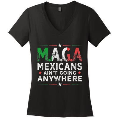 Maga Mexicans AinT Going Anywhere Women's V-Neck T-Shirt