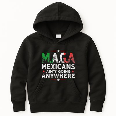 Maga Mexicans AinT Going Anywhere Kids Hoodie