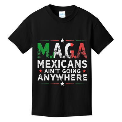 Maga Mexicans AinT Going Anywhere Kids T-Shirt