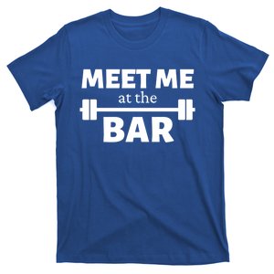 Meet Me At The Bar Gym Pun Funny Workout Fitness Athletes Gift T-Shirt