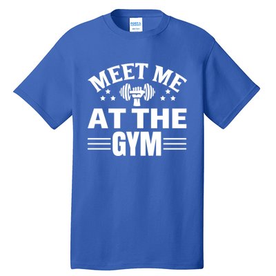 Meet Me At The Gymgift Awesome Fitness Gym Wear Workout Lifting Gift Tall T-Shirt