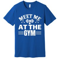 Meet Me At The Gymgift Awesome Fitness Gym Wear Workout Lifting Gift Premium T-Shirt