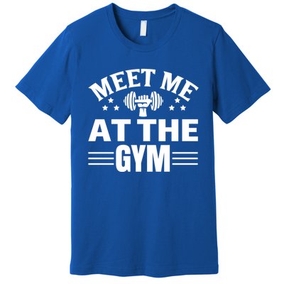 Meet Me At The Gymgift Awesome Fitness Gym Wear Workout Lifting Gift Premium T-Shirt