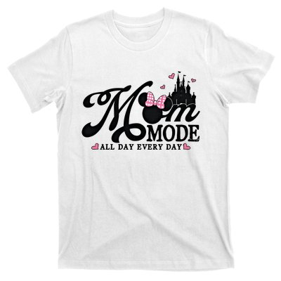 Mom Mode All Day Everyday For Mom Who Loves Diz Nee Mother's Day T-Shirt