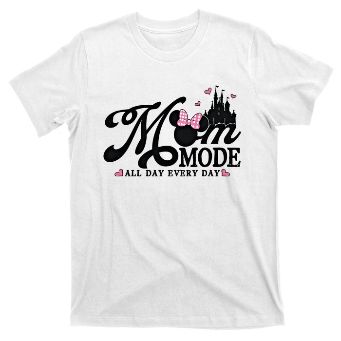 Mom Mode All Day Everyday For Mom Who Loves Diz Nee Mother's Day T-Shirt