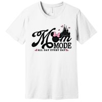 Mom Mode All Day Everyday For Mom Who Loves Diz Nee Mother's Day Premium T-Shirt