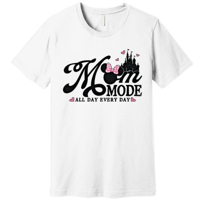 Mom Mode All Day Everyday For Mom Who Loves Diz Nee Mother's Day Premium T-Shirt