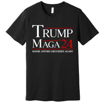 Maga Maybe Afford Groceries Again Premium T-Shirt