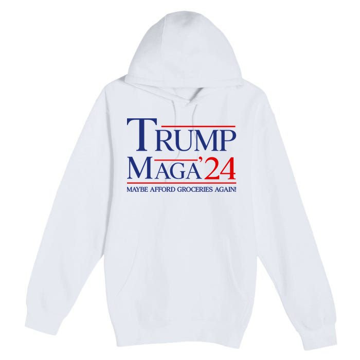 Maga Maybe Afford Groceries Again Premium Pullover Hoodie