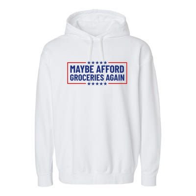 Maga Maybe Afford Groceries Again Garment-Dyed Fleece Hoodie