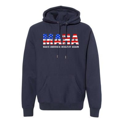 Maha Make America Healthy Again Us Patriotic 4th Of July Premium Hoodie