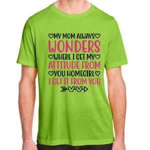 My Mom Always Wonders Where I Get My Attitude From Gift Adult ChromaSoft Performance T-Shirt